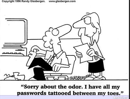 Don't save your passwords between your toes.